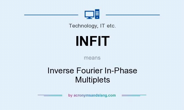 What does INFIT mean? It stands for Inverse Fourier In-Phase Multiplets