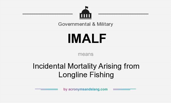 What does IMALF mean? It stands for Incidental Mortality Arising from Longline Fishing