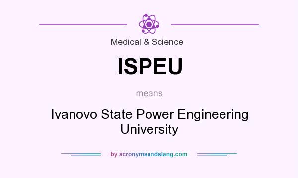What does ISPEU mean? It stands for Ivanovo State Power Engineering University