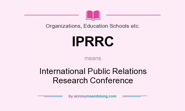 What does IPRRC mean? It stands for International Public Relations Research Conference