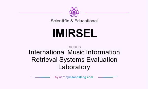 What does IMIRSEL mean? It stands for International Music Information Retrieval Systems Evaluation Laboratory