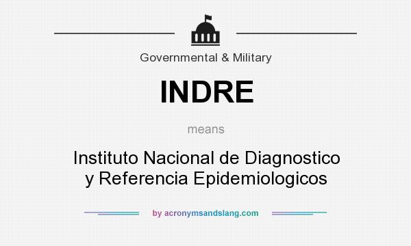 What does INDRE mean? It stands for Instituto Nacional de Diagnostico y Referencia Epidemiologicos