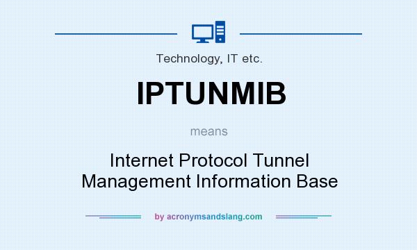 What does IPTUNMIB mean? It stands for Internet Protocol Tunnel Management Information Base