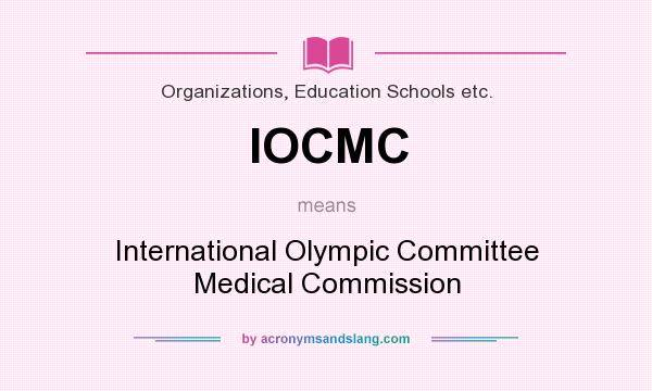 What does IOCMC mean? It stands for International Olympic Committee Medical Commission