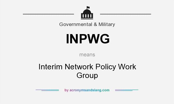 What does INPWG mean? It stands for Interim Network Policy Work Group