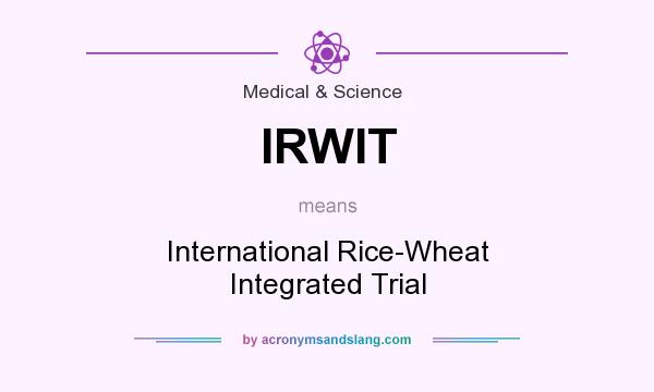 What does IRWIT mean? It stands for International Rice-Wheat Integrated Trial
