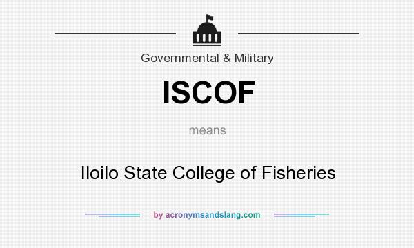 What does ISCOF mean? It stands for Iloilo State College of Fisheries