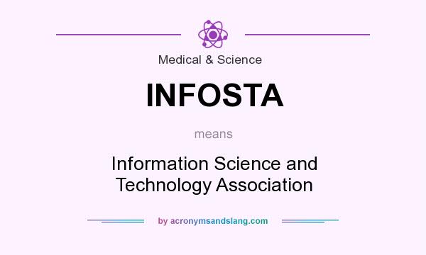 What does INFOSTA mean? It stands for Information Science and Technology Association