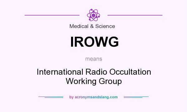 What does IROWG mean? It stands for International Radio Occultation Working Group