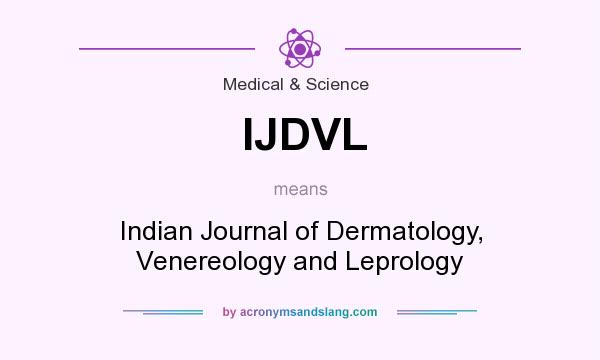 What does IJDVL mean? It stands for Indian Journal of Dermatology, Venereology and Leprology