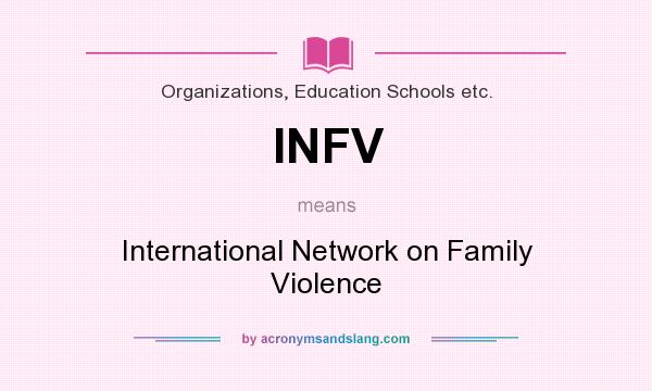 What does INFV mean? It stands for International Network on Family Violence