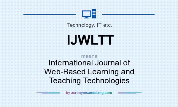 What does IJWLTT mean? It stands for International Journal of Web-Based Learning and Teaching Technologies