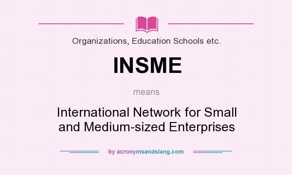 What does INSME mean? It stands for International Network for Small and Medium-sized Enterprises