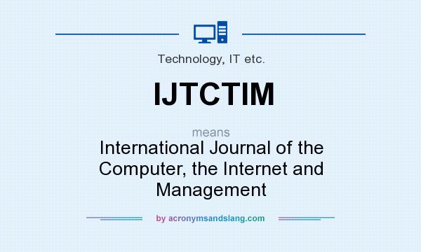 What does IJTCTIM mean? It stands for International Journal of the Computer, the Internet and Management