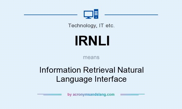 What does IRNLI mean? It stands for Information Retrieval Natural Language Interface