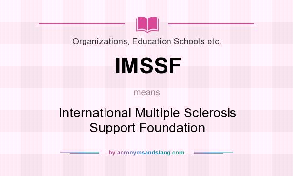 What does IMSSF mean? It stands for International Multiple Sclerosis Support Foundation
