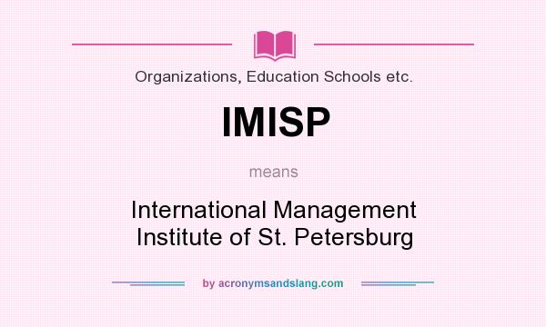 What does IMISP mean? It stands for International Management Institute of St. Petersburg