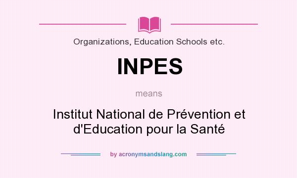 What does INPES mean? It stands for Institut National de Prévention et d`Education pour la Santé
