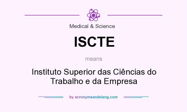 What does ISCTE mean? It stands for Instituto Superior das Ciências do Trabalho e da Empresa