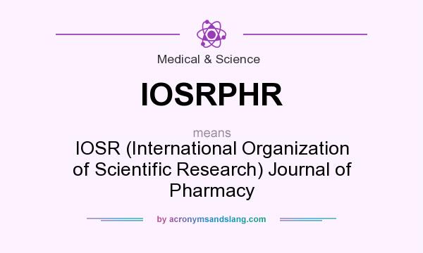 What does IOSRPHR mean? It stands for IOSR (International Organization of Scientific Research) Journal of Pharmacy