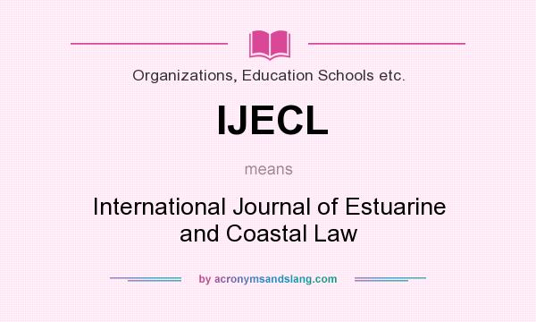 What does IJECL mean? It stands for International Journal of Estuarine and Coastal Law