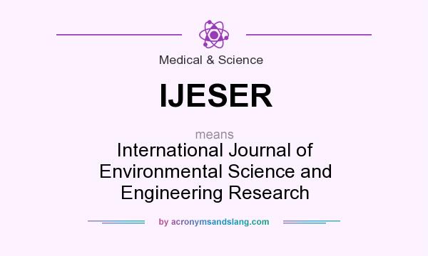 What does IJESER mean? It stands for International Journal of Environmental Science and Engineering Research