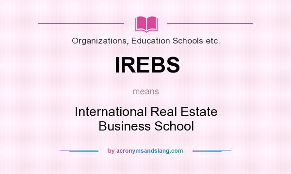 What does IREBS mean? It stands for International Real Estate Business School