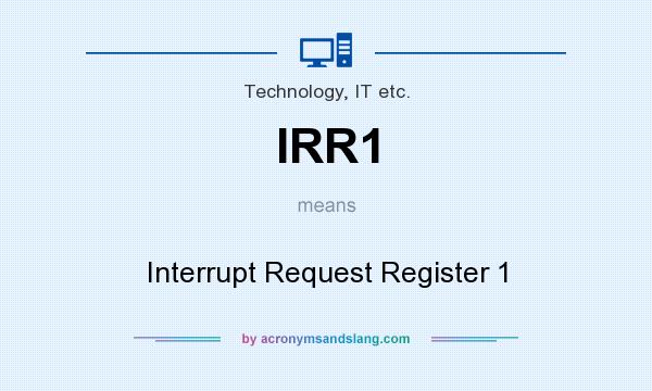 What does IRR1 mean? It stands for Interrupt Request Register 1