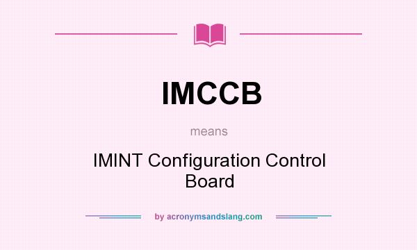 What does IMCCB mean? It stands for IMINT Configuration Control Board