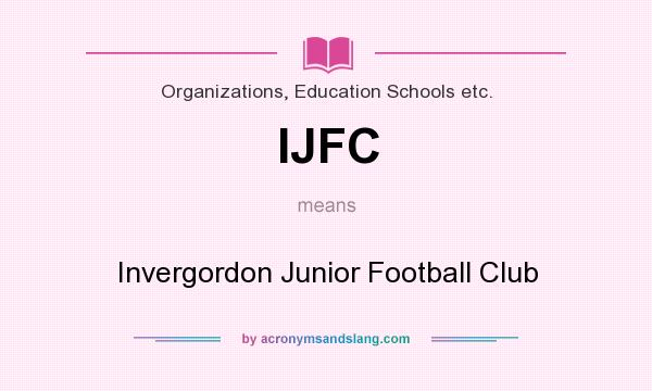What does IJFC mean? It stands for Invergordon Junior Football Club