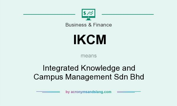 What does IKCM mean? It stands for Integrated Knowledge and Campus Management Sdn Bhd