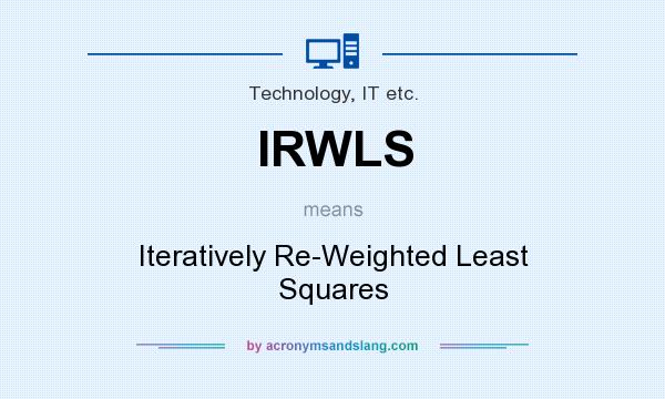 What does IRWLS mean? It stands for Iteratively Re-Weighted Least Squares