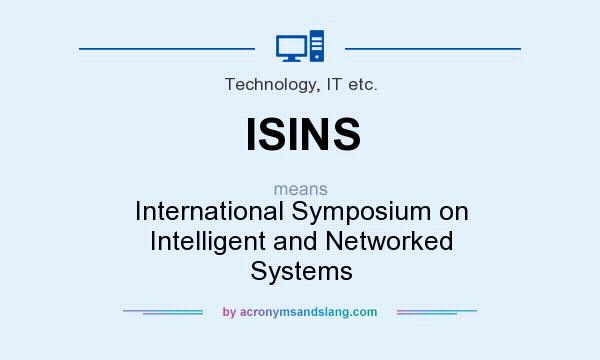 What does ISINS mean? It stands for International Symposium on Intelligent and Networked Systems