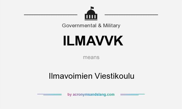 What does ILMAVVK mean? It stands for Ilmavoimien Viestikoulu