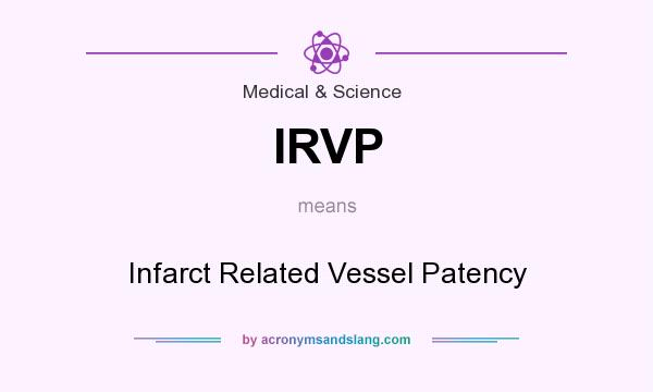 What does IRVP mean? It stands for Infarct Related Vessel Patency