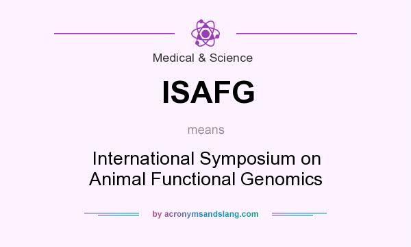What does ISAFG mean? It stands for International Symposium on Animal Functional Genomics