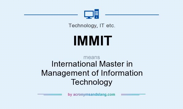 What does IMMIT mean? It stands for International Master in Management of Information Technology
