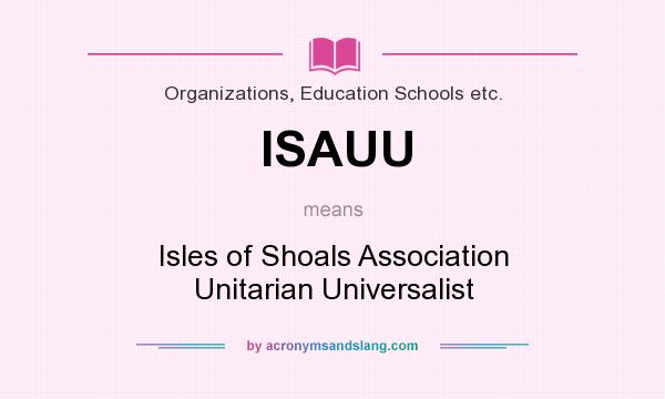 What does ISAUU mean? It stands for Isles of Shoals Association Unitarian Universalist