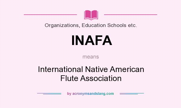What does INAFA mean? It stands for International Native American Flute Association