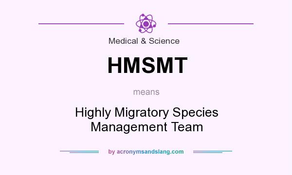 What does HMSMT mean? It stands for Highly Migratory Species Management Team