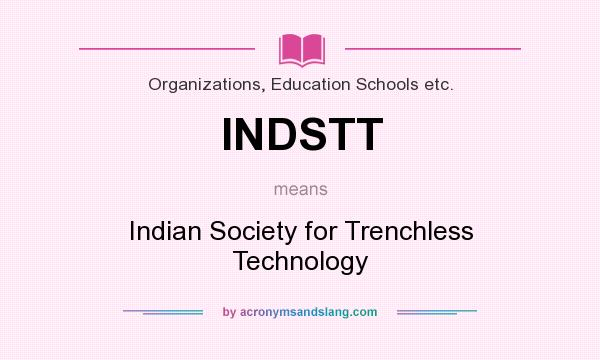 What does INDSTT mean? It stands for Indian Society for Trenchless Technology