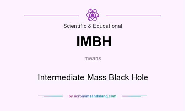 What does IMBH mean? It stands for Intermediate-Mass Black Hole