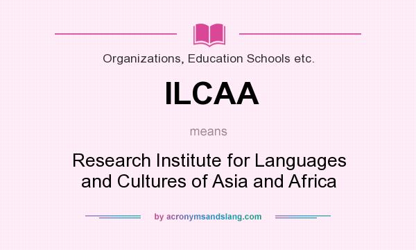 What does ILCAA mean? It stands for Research Institute for Languages and Cultures of Asia and Africa