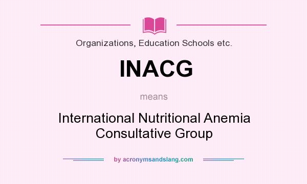 What does INACG mean? It stands for International Nutritional Anemia Consultative Group