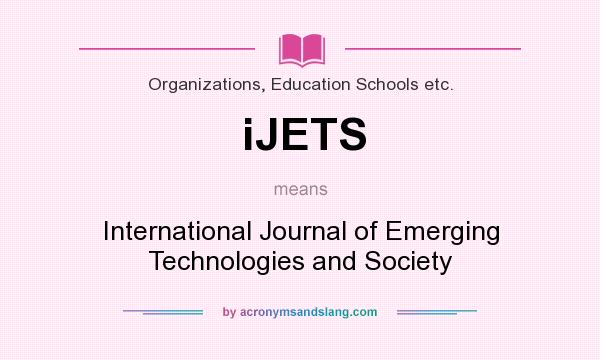What does iJETS mean? It stands for International Journal of Emerging Technologies and Society
