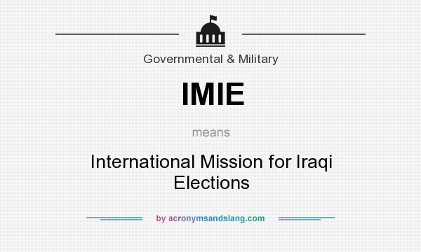 What does IMIE mean? It stands for International Mission for Iraqi Elections