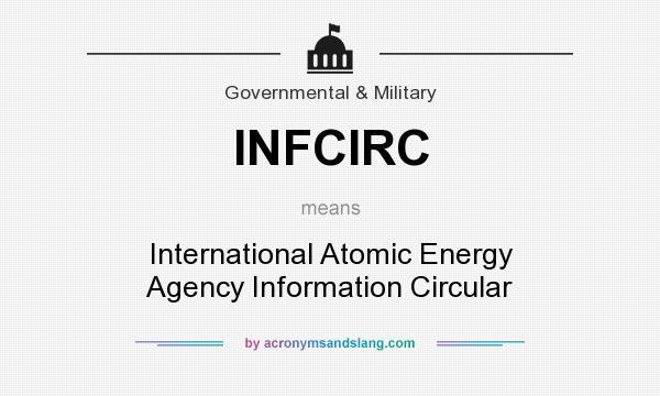 What does INFCIRC mean? It stands for International Atomic Energy Agency Information Circular