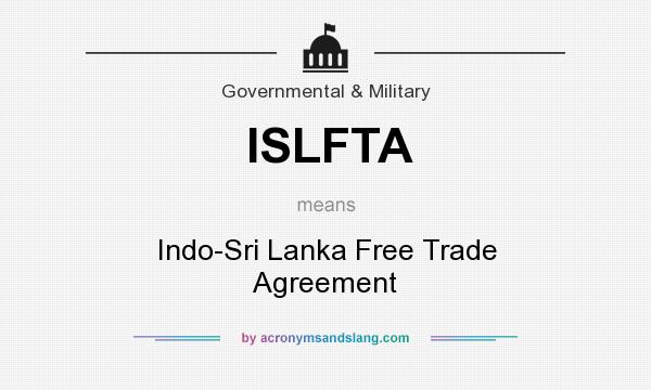 What does ISLFTA mean? It stands for Indo-Sri Lanka Free Trade Agreement