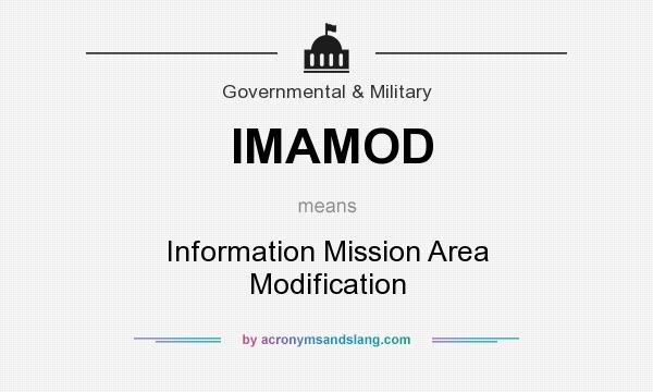 What does IMAMOD mean? It stands for Information Mission Area Modification