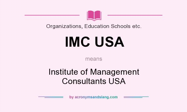 What does IMC USA mean? It stands for Institute of Management Consultants USA